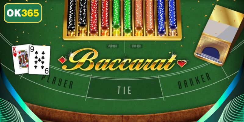 Baccarat OK365 luật chơi dễ hiểu