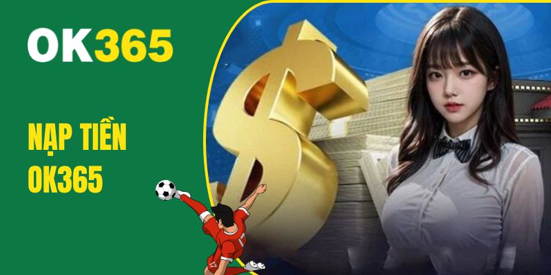 nạp tiền OK365